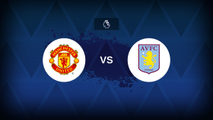 Manchester United v Aston Villa – Line-ups, stats and preview