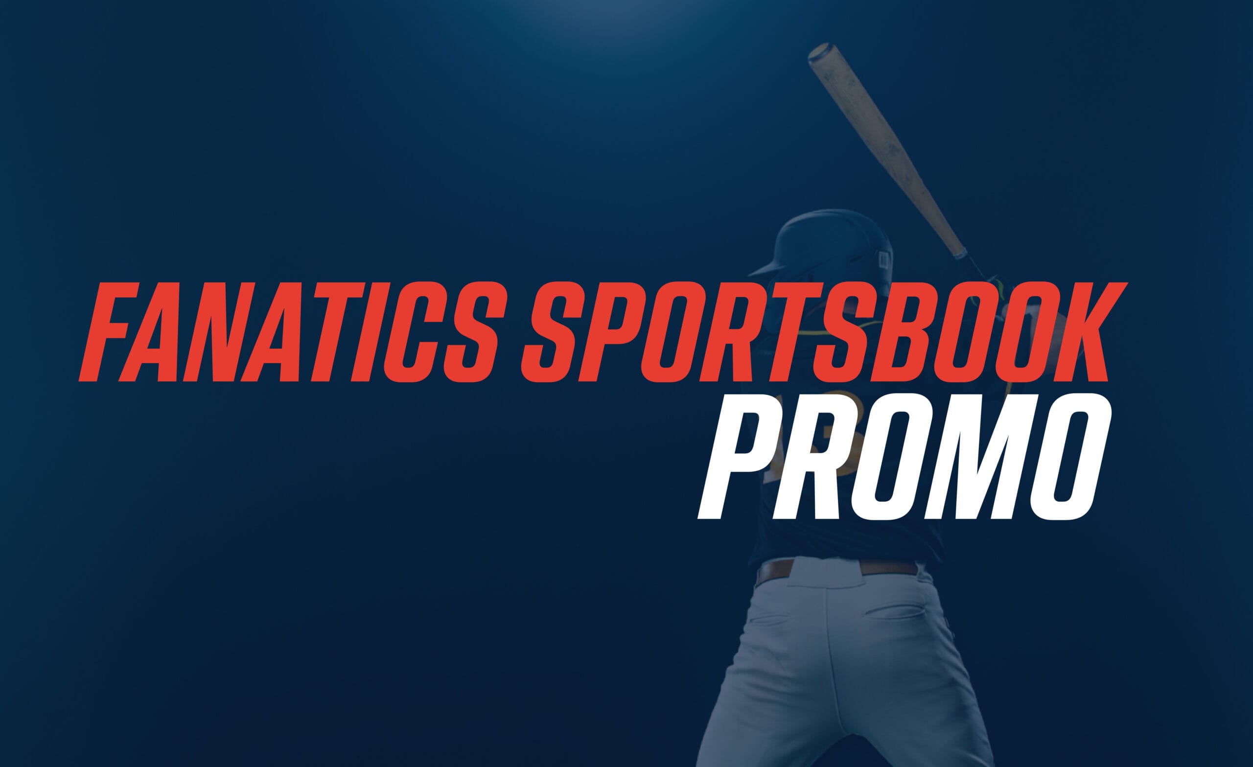 Fanatics Sportsbook Promo for $1,000 in No Sweat Bets on NFL and MLB