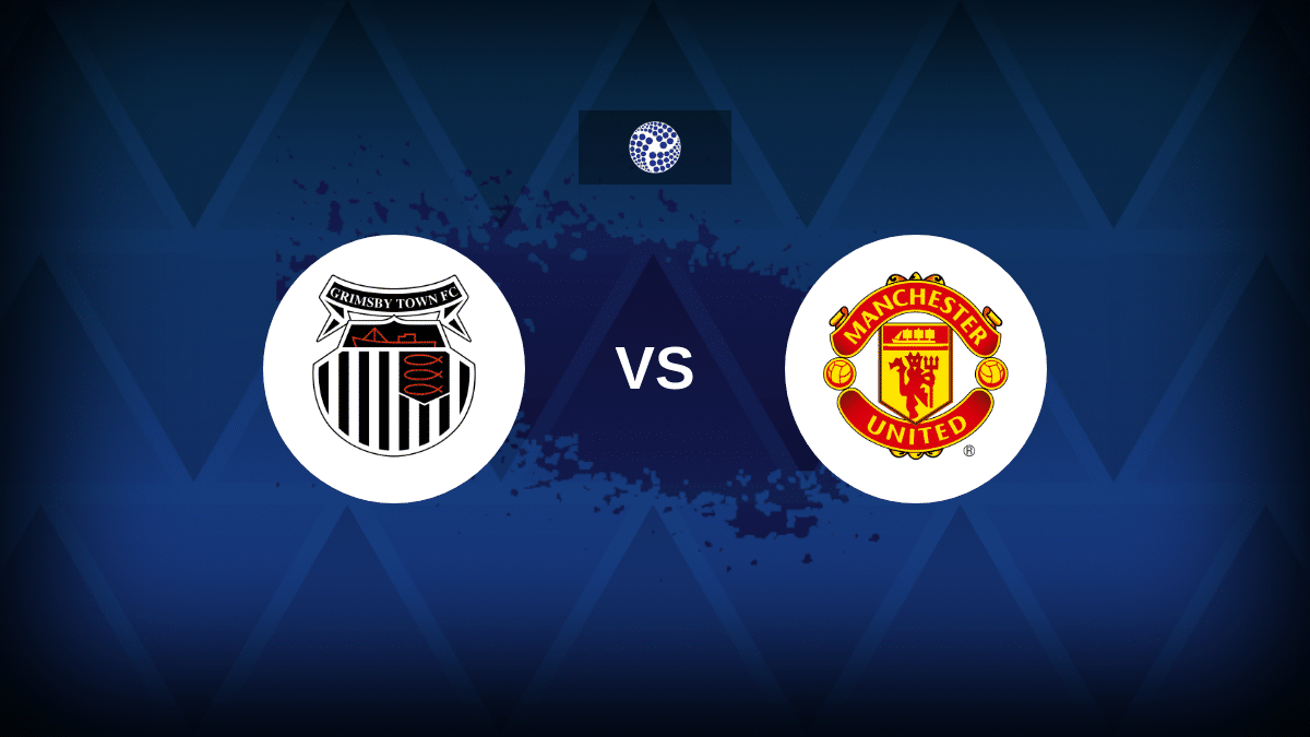 Grimsby v Man United: Line-ups, stats and preview