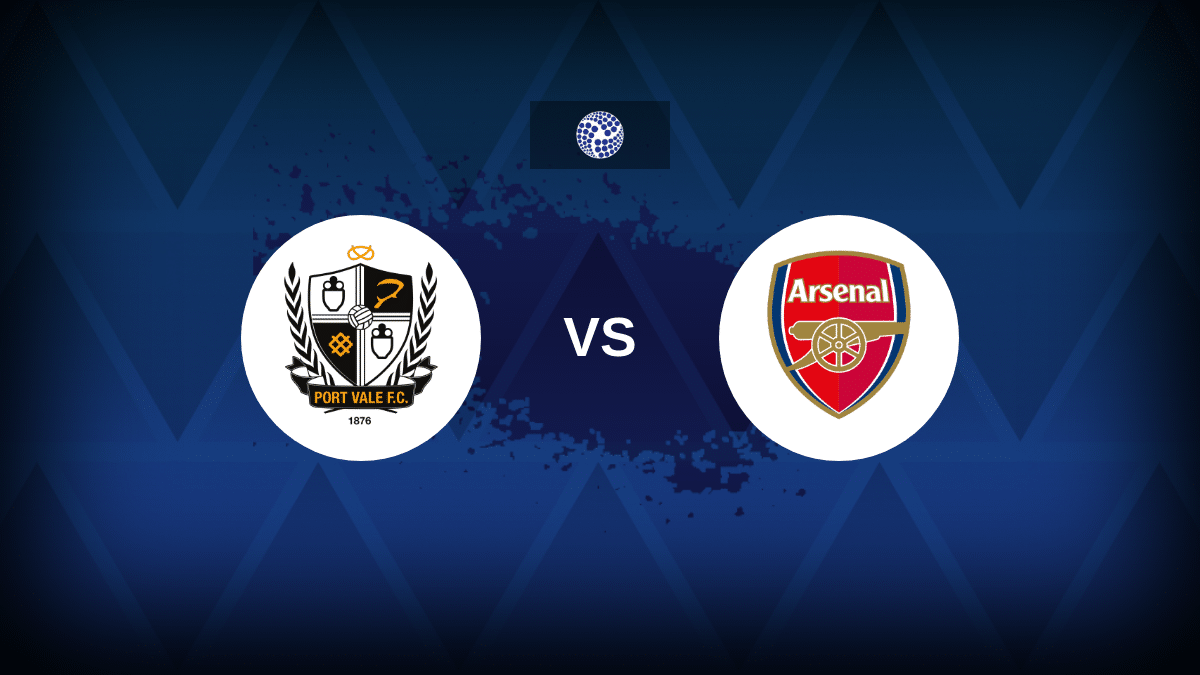 Port Vale v Arsenal: Line-ups, stats and preview