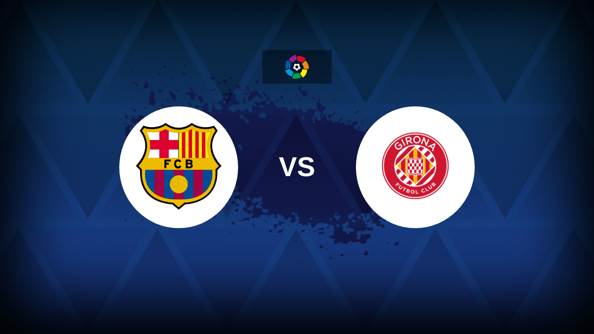 Barcelona v Girona: Line-ups, stats and preview