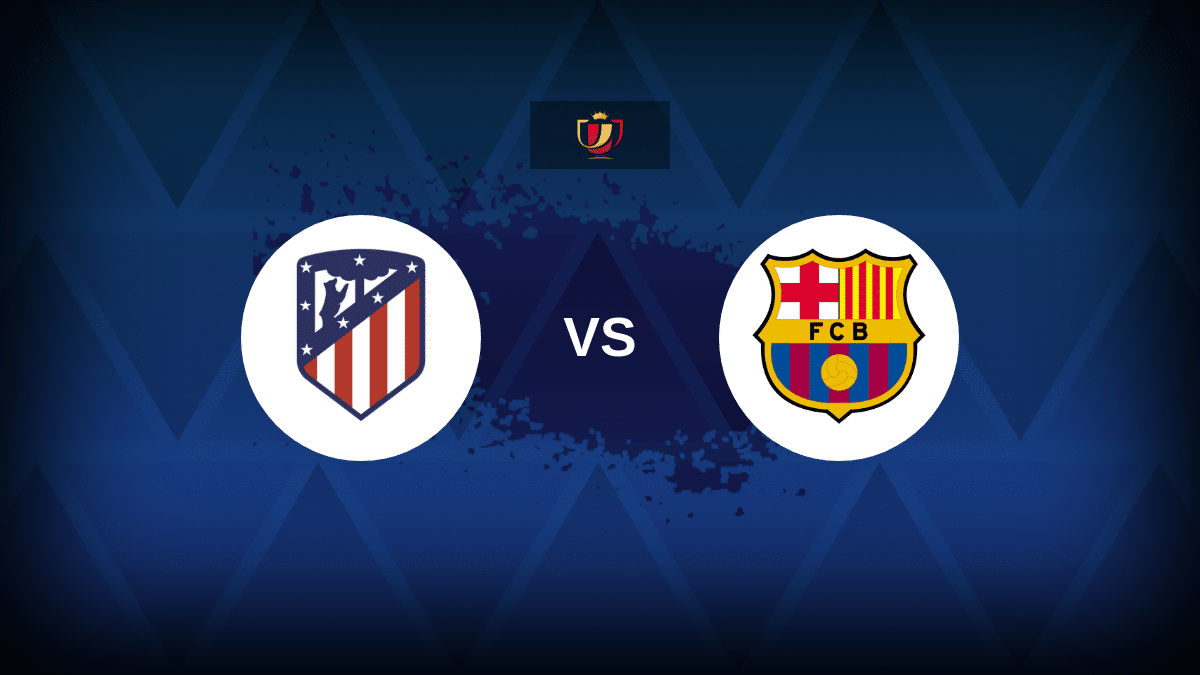 Atletico Madrid v Barcelona – Line-ups, stats and preview