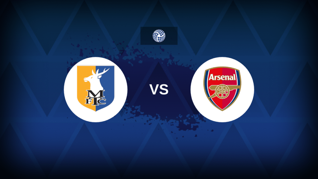 Mansfield Town v Arsenal: Line-ups, stats and preview