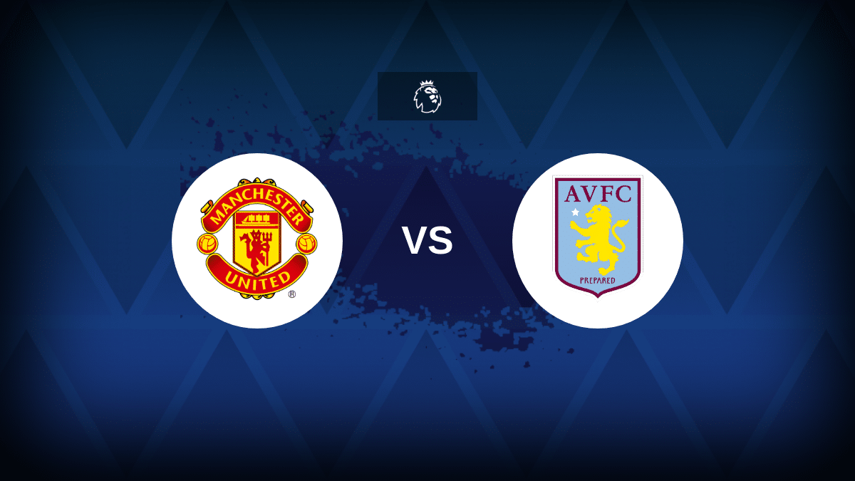 Manchester United v Aston Villa: Line-ups, stats and preview